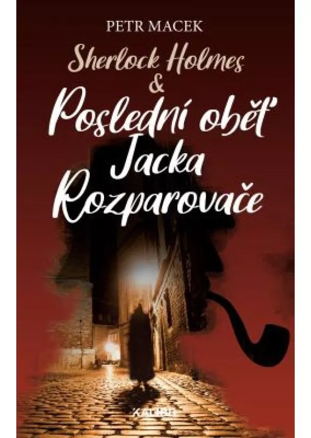 Petr Macek - Sherlock Holmes - Poslední oběť Jacka Rozparovače