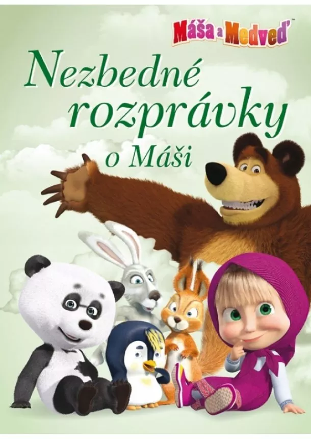 autor neuvedený - Máša a medveď - Nezbedné rozprávky o Máši