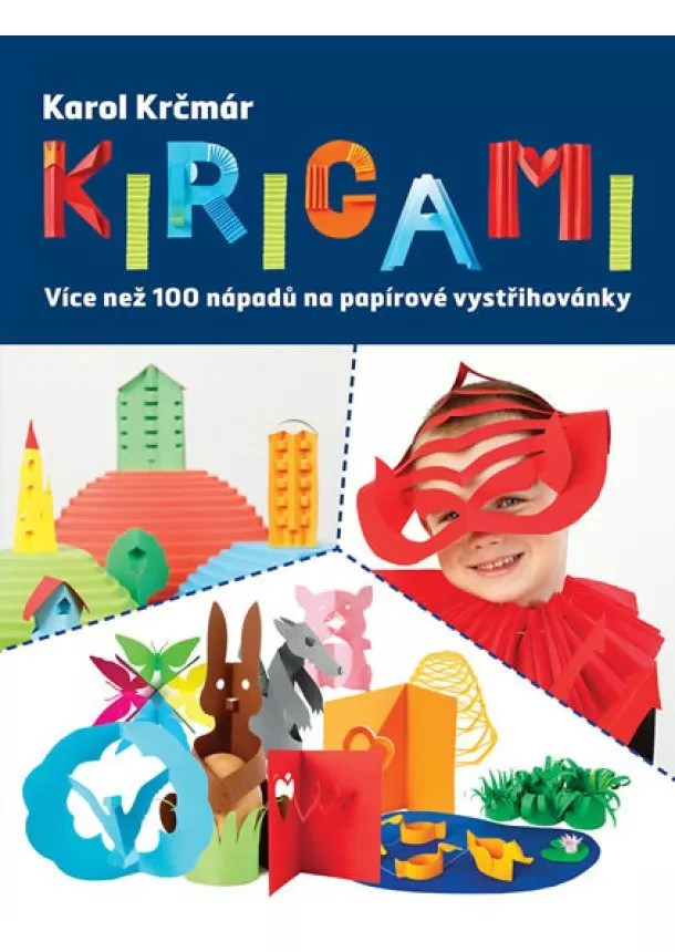 Karol Krčmár - Kirigami - Více než 100 nápadů na papírové vystřihovánky