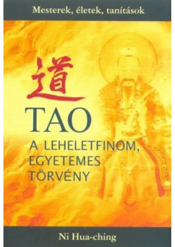 Ni Hua-Ching - Tao a leheletfinom, egyetemes törvény