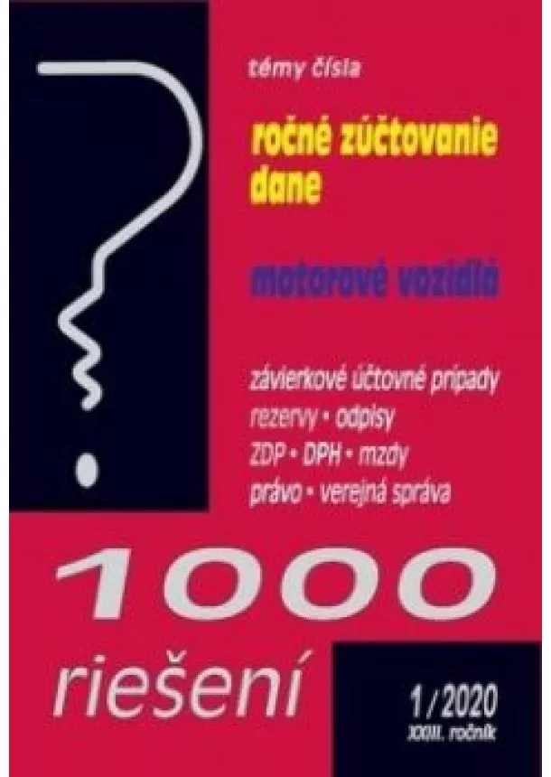 1000 riešení č. 1-2/2021 - Koniec roka v účtovníctve, Mzdová agenda na konci roka Uzávierkové účtovné prípady - ZDP, DPH, automobil, invertarizácia, odvody automobil, verejná správa 