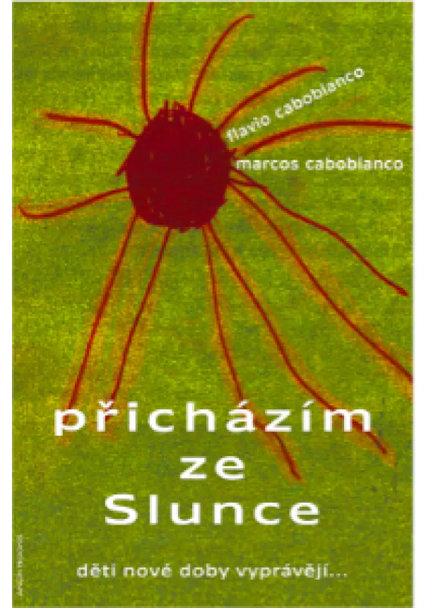 Flavio Cabobianco, Marcos Cabobianco - Přicházím ze Slunce - CZ - děti nového věku vyprávějí...