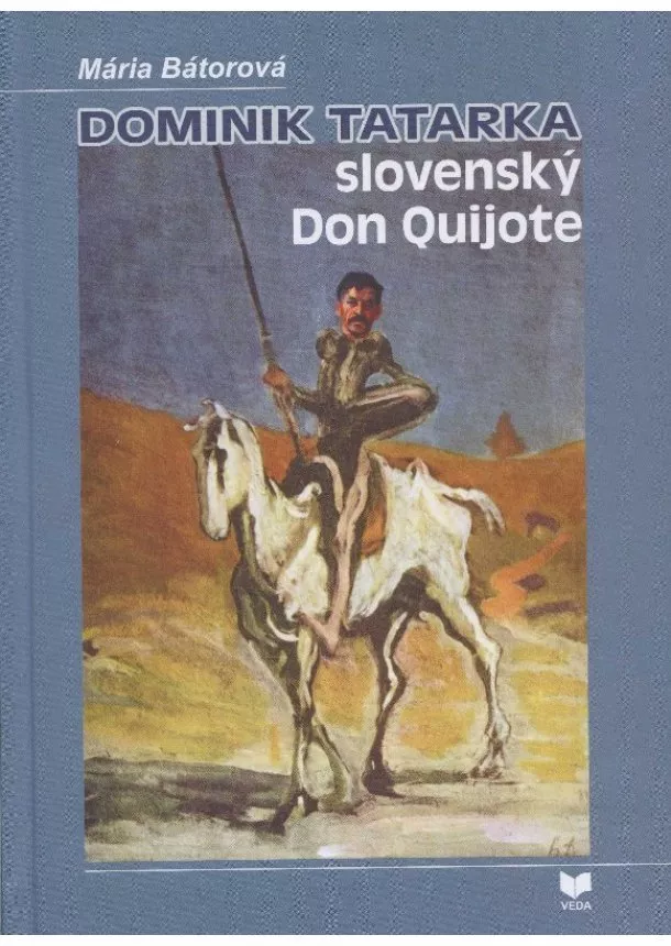 Mária Bátorová - Dominik Tatarka – slovenský Don Quijote