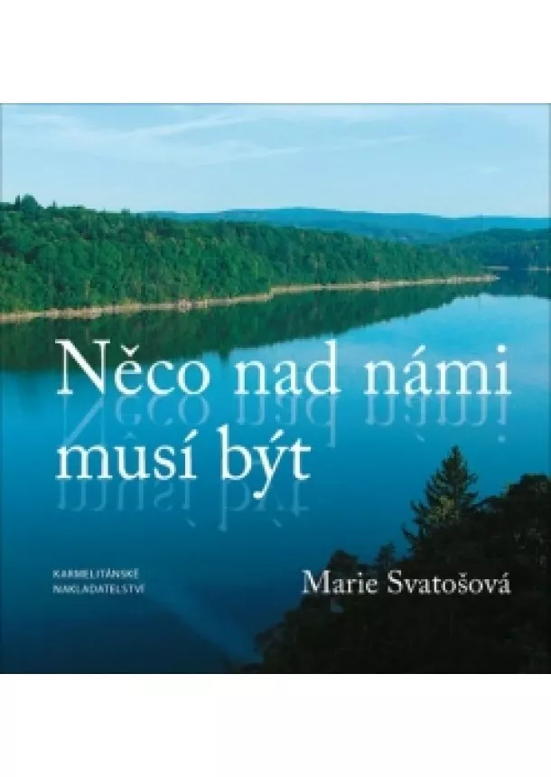 Marie Svatošová - Něco nad námi musí být