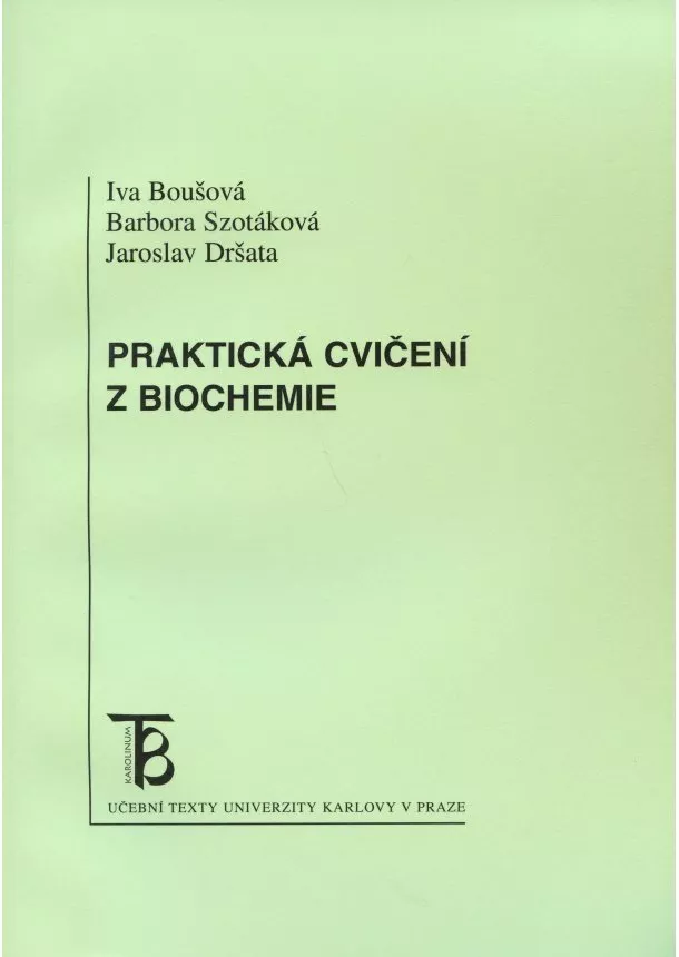 Iva Boušová , Barbora Szotáková, Jaroslav Dršata - Praktická cvičení z biochemie