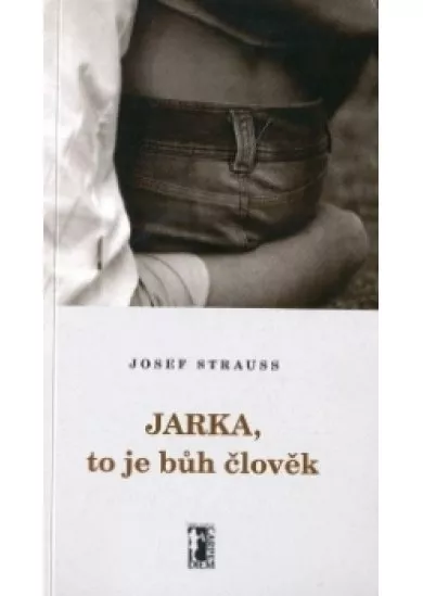 JARKA, TO JE BŮH ČLOVĚK