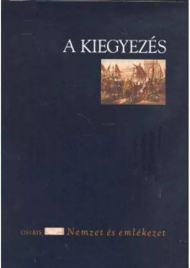 A kiegyezés /Nemzet és emlékezet