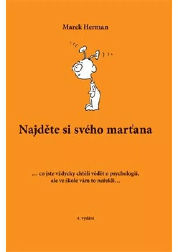 Marek Herman - Najděte si svého marťana 4.vydání - ... co jste vždycky chtěli vědět o psychologii, ale ve škole vám to neřekli...