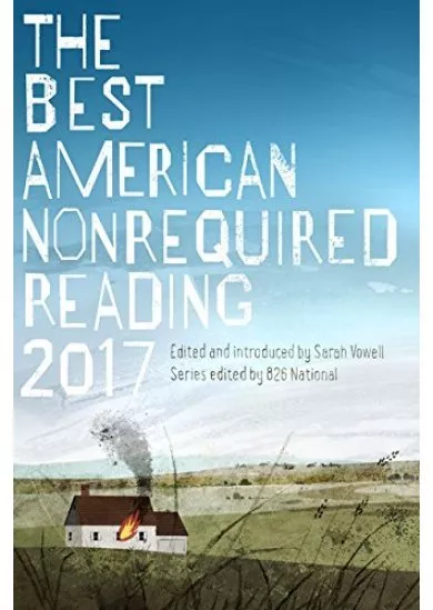 The Best American Nonrequired Reading 2017