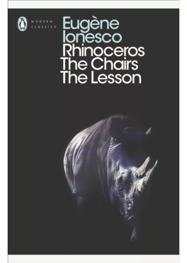 Eugene Ionesco - Rhinoceros, The Chairs, The Lesson