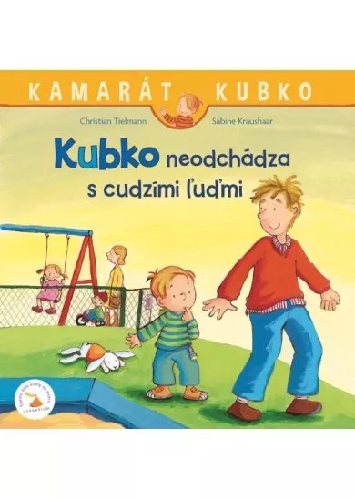 Kubko neodchádza s cudzími ľuďmi