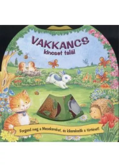 VAKKANCS KINCSET TALÁL /FORGASD MEG A MESEKEREKET, ÉS KIKEREKEDIK A TÖRTÉNET!