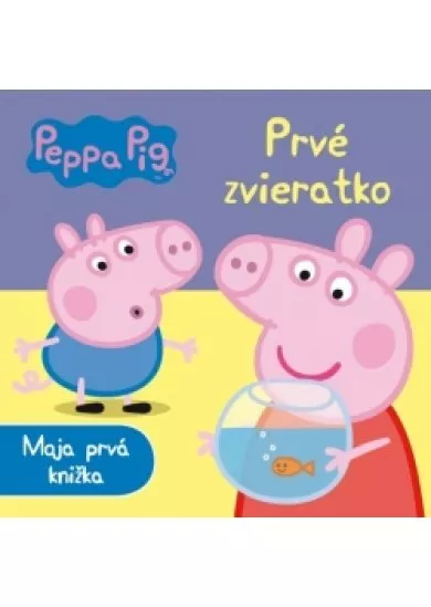 Peppa Pig - Prvé zvieratko - Moja prvá knižka