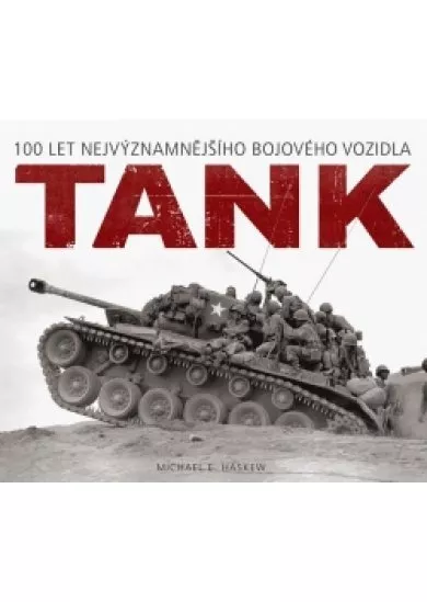 Tank - 100 let nejvýznamnějšího bojového vozidla