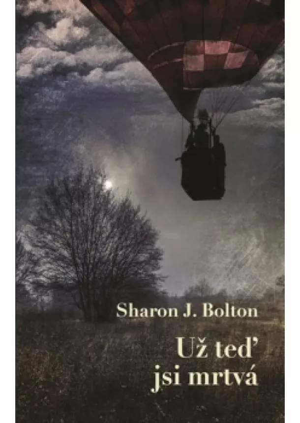 Sharon J. Bolton - Už teď jsi mrtvá