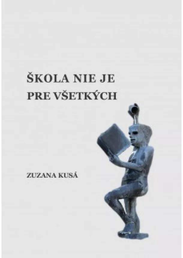 Zuzana Kusá - Škola nie je pre všetkých