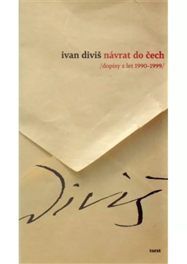 Ivan Diviš - Návrat do Čech - /dopisy z let 1990-1999/