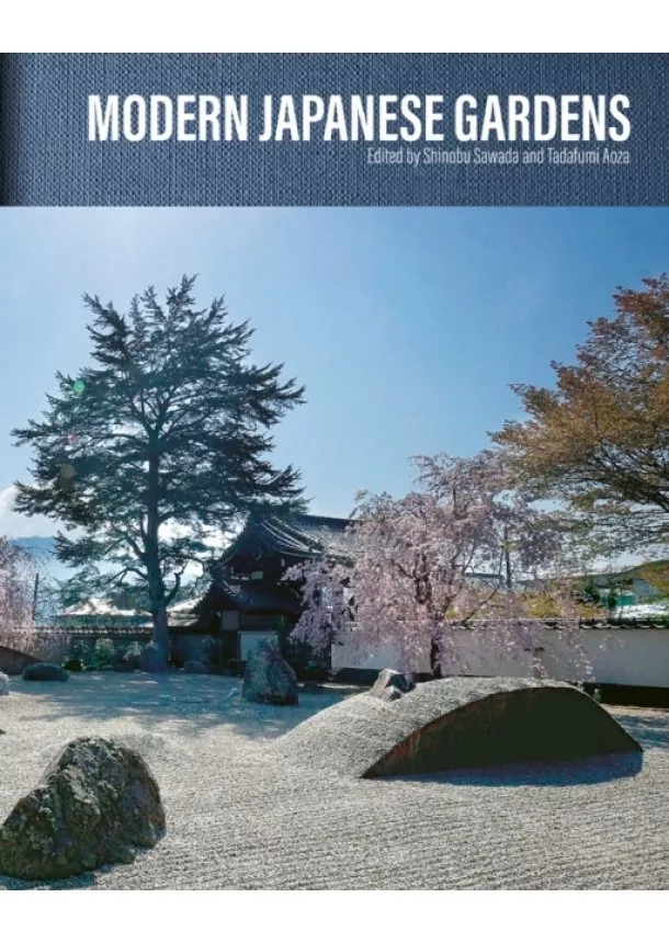 Shinobu Sawada, Tadafumi Aoza - Modern Japanese Gardens