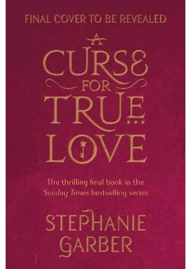 Stephanie Garber - A Curse For True Love