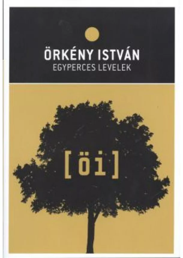 Örkény István - ÖRKÉNY ISTVÁN: EGYPERCES LEVELEK /ÖRKÉNY ISTVÁN MŰVEI 06/11