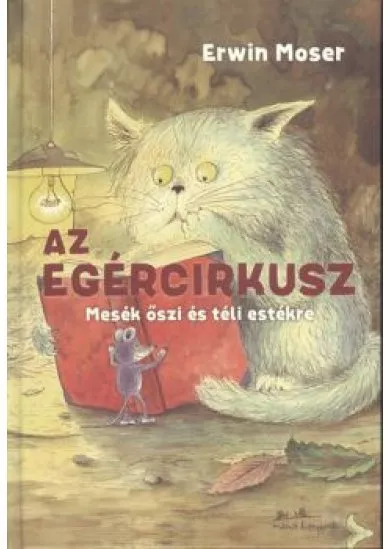 Az egércirkusz /Mesék őszi és téli estékre