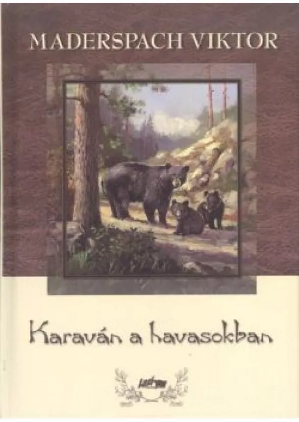 MADERSPACH VIKTOR - KARAVÁN A HAVASOKBAN