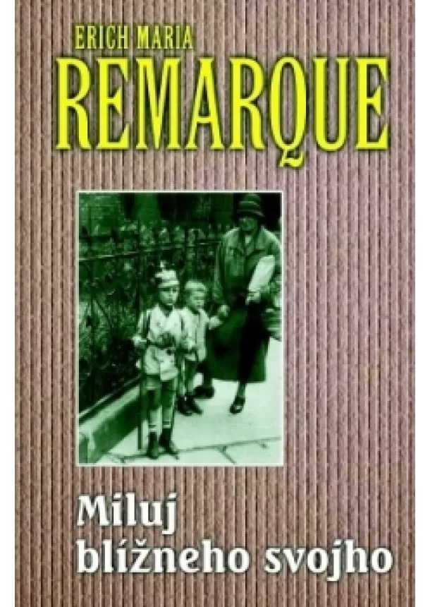 Erich Maria Remarque - Miluj blížneho svojho