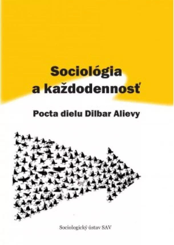 kolektiv - Sociológia a každodennosť - Pocta dielu Dilbar Alievy