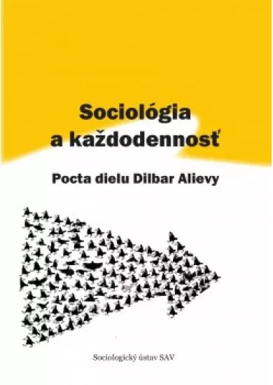 Sociológia a každodennosť - Pocta dielu Dilbar Alievy