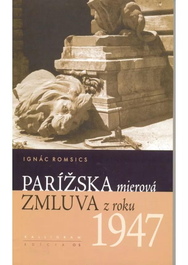 Ignác Romsics - Parížska mierová zmluva z roku 1947