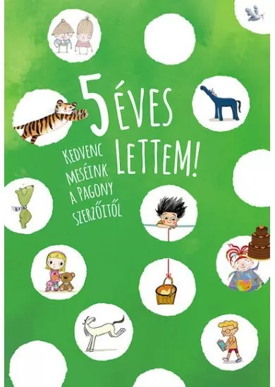 5 éves lettem! - Kedvenc meséink a Pagony szerzőitől (új kiadás)