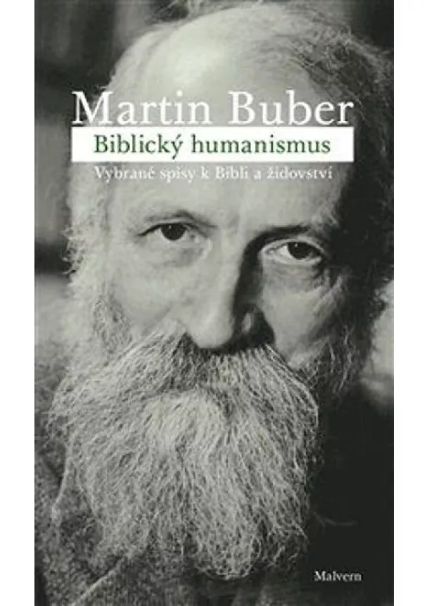 Martin Buber - Biblický humanismus - Vybrané spisy k Bibli a židovství