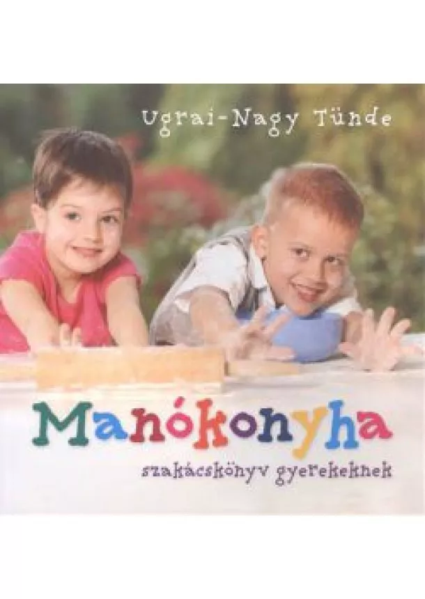 Ugrai-Nagy Tünde - Manókonyha /Szakácskönyv gyerekeknek