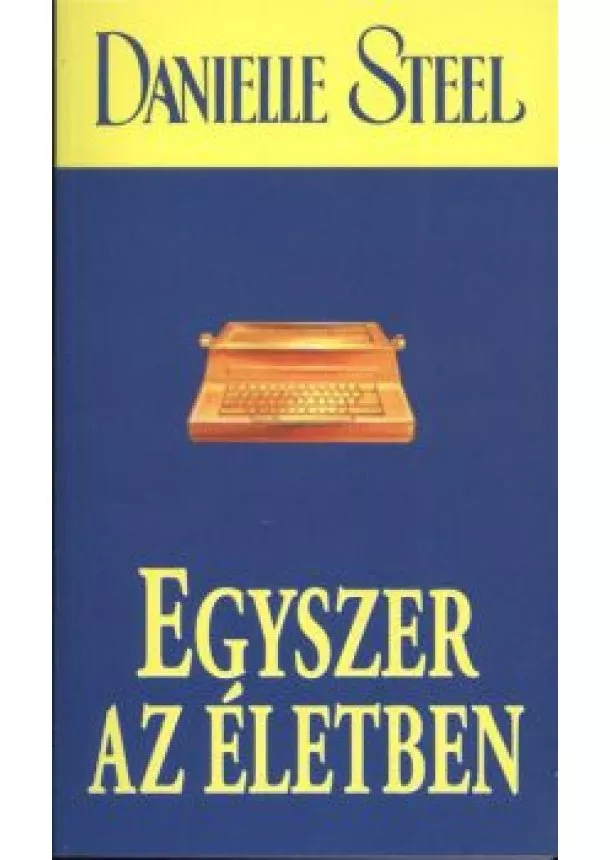 Danielle Steel - EGYSZER AZ ÉLETBEN