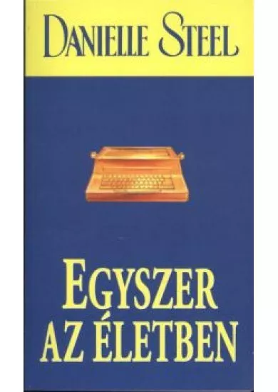 EGYSZER AZ ÉLETBEN