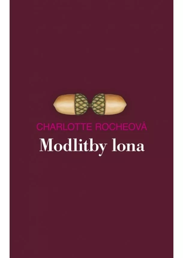 Charlotte Rocheová - Modlitby lona