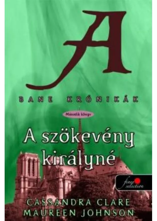 CASSANDRA CLARE - MAUREEN JOHNSON - A SZÖKEVÉNY KIRÁLYNÉ - BANE KRÓNIKÁK 2.