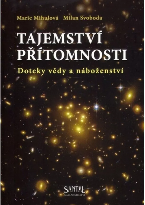 Marie Mihulová, Milan Svoboda - Tajemství přítomnosti, Doteky vědy a náboženství