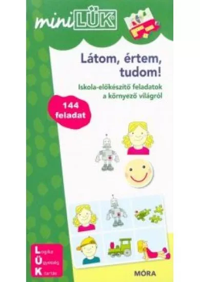 Látom, értem, tudom! - Iskola-előkészítő feladatok a környező világról /MiniLÜK