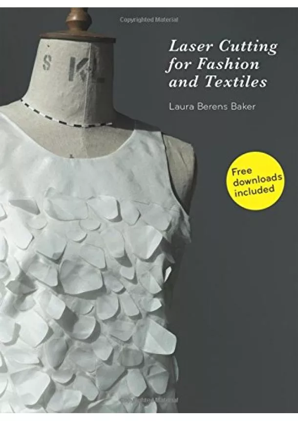 Laura Berens Baker - Laser Cutting for Fashion and Textiles