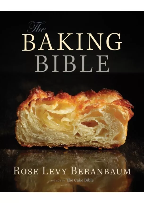 Rose Levy Beranbaum - Baking Bible