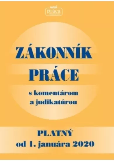 Zákonník práce s komentárom a judikatúrou platný od 1. januára 2020