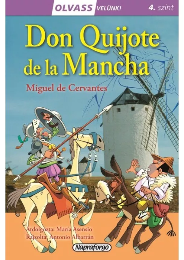 Miguel De Cervantes - Don Quijote de la Mancha - Olvass velünk! (4. szint)