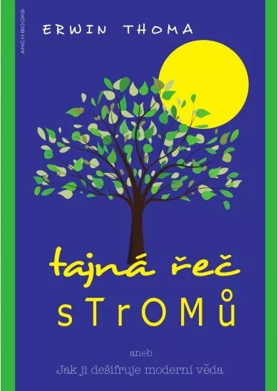 Tajná řeč stromů - aneb Jak ji dešifruje moderní věda