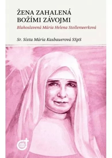 Žena zahalená Božími závojmi - Blahoslavená Mária Helena Stollenwerková