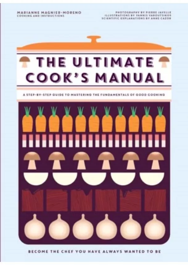 Marianne Magnier-Moreno - The Ultimate Cook’S Manual