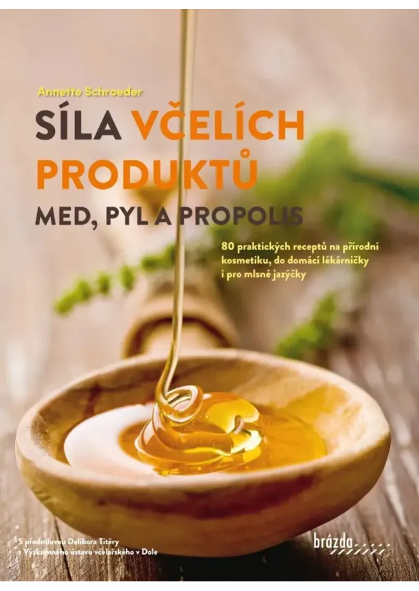 Anette Schroeder - Síla včelích produktů - Med, pyl a propolis