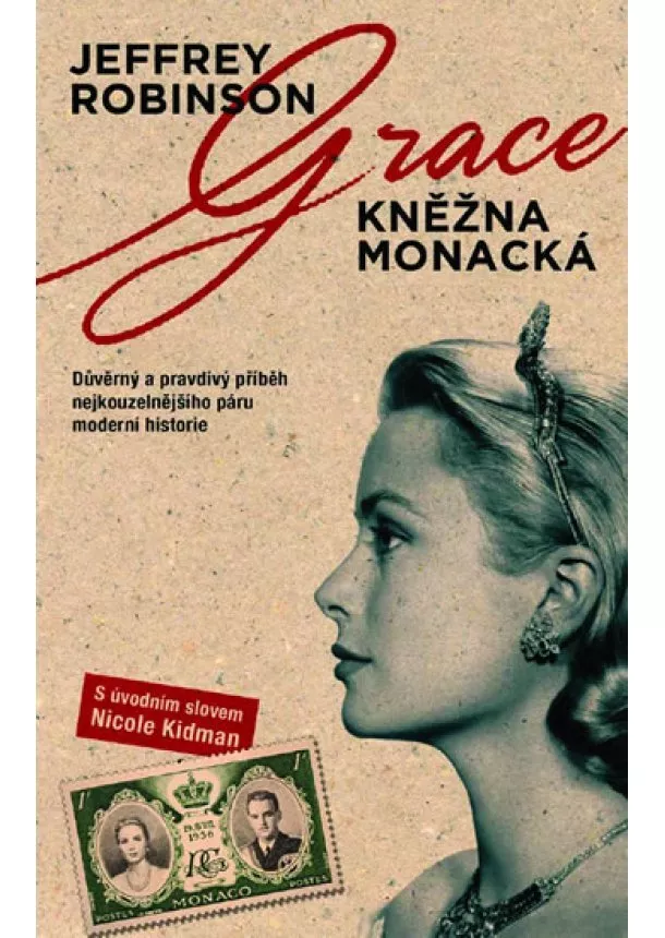 Jeffrey Robinson - Grace - kněžna monacká - Důvěrný a pravdivý příběh nejkouzelnějšího páru moderní historie