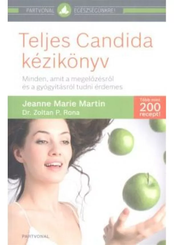 Jeanne Marie Martin - Teljes candida kézikönyv /Minden, amit a megelőzésről és a gyógyításról tudni érdemes