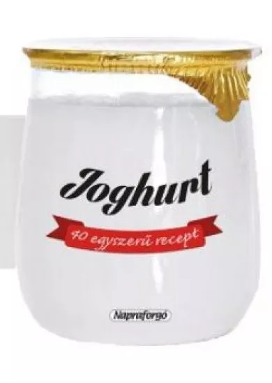 Formás szakácskönyvek - 40 egyszerű recept : Joghurt